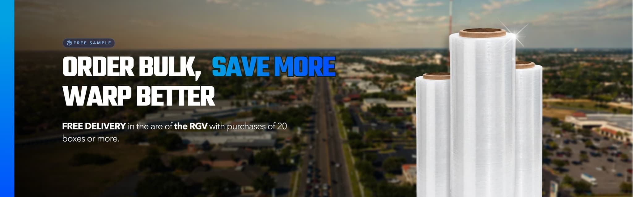 Order bulk, save more, wrap better. Free delivery in the RGV with purchases of 20 boxes or more.